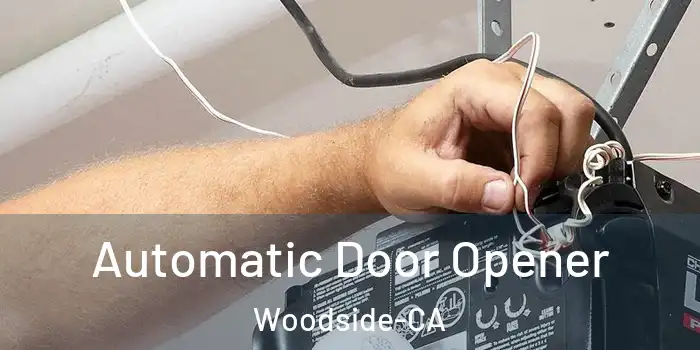 Automatic Door Opener Woodside-CA