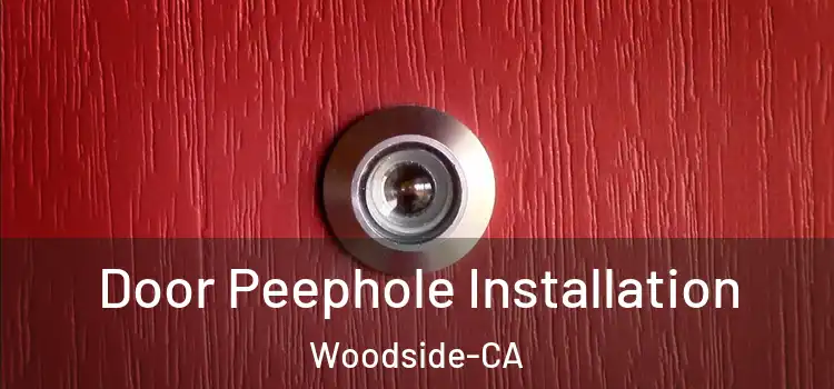  Door Peephole Installation Woodside-CA