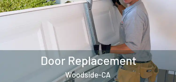  Door Replacement Woodside-CA