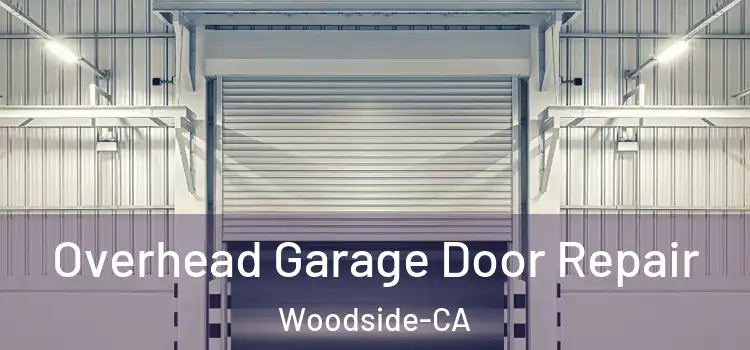 Overhead Garage Door Repair Woodside-CA